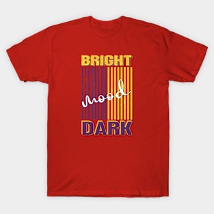 Bright and Dark mood T-Shirt